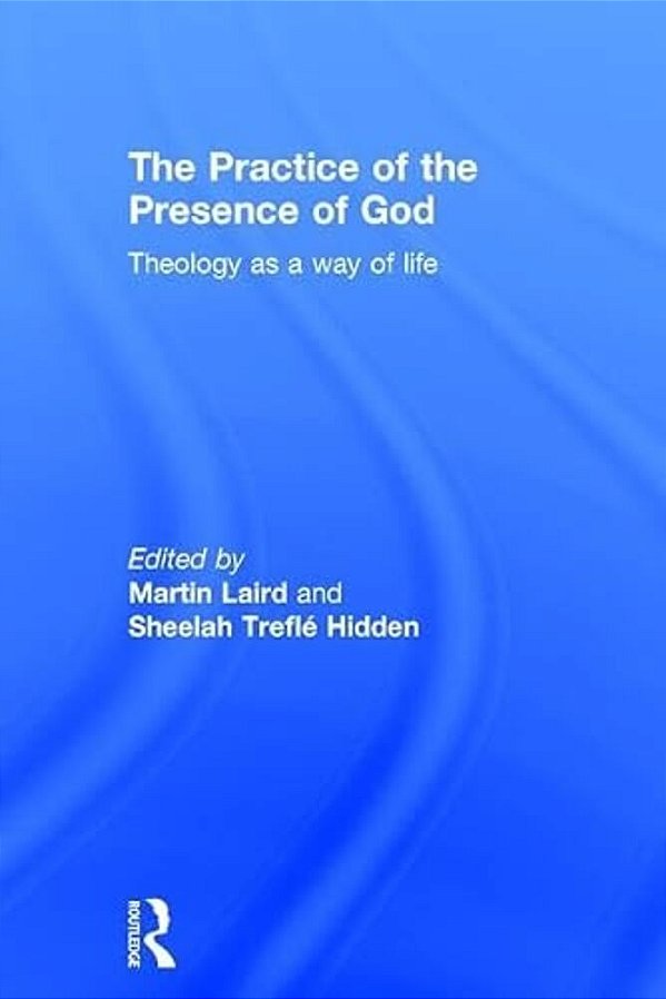 The Practice Of The Presence Of God: Theology As A Way Of Life-..
