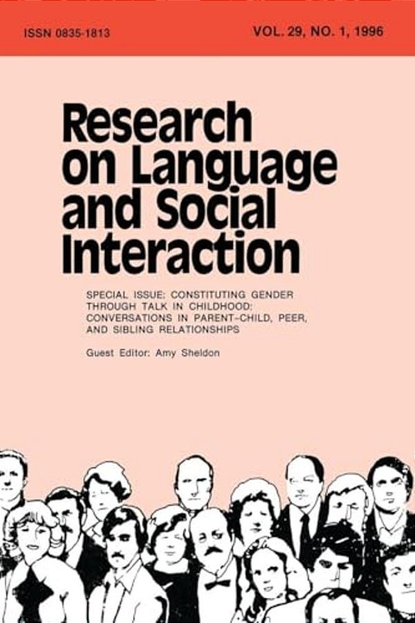 Constituting Gender Through Talk In Childhood: Conversations In Parent-Child, Peer, And Sibling Relationships: A Special Issue Of Research On Language-..