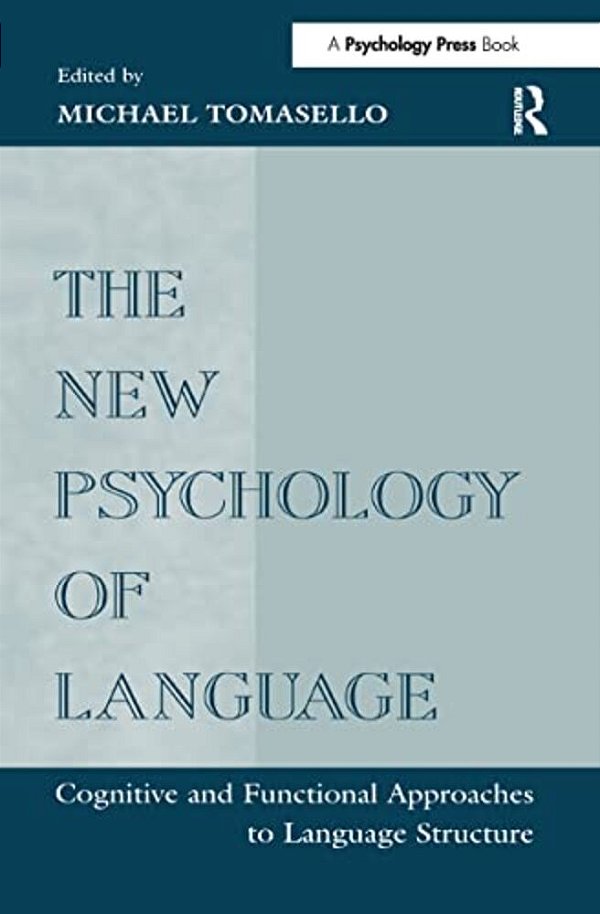 The New Psychology Of Language: Cognitive And Functional Approaches To Language Structure, Volume I-..