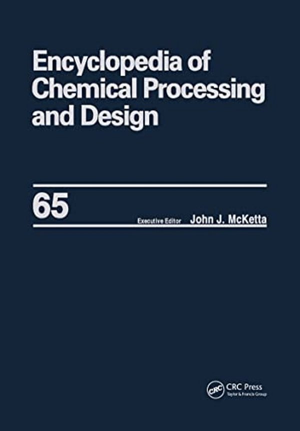 Encyclopedia Of Chemical Processing And Design: Volume 65 -- Waste: Nuclear Reprocessing And Treatment Technologies To Wastewater Treatment: Multilate-..