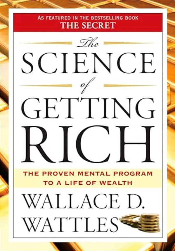 The Science Of Getting Rich: The Proven Mental Program To A Life Of Wealth-..