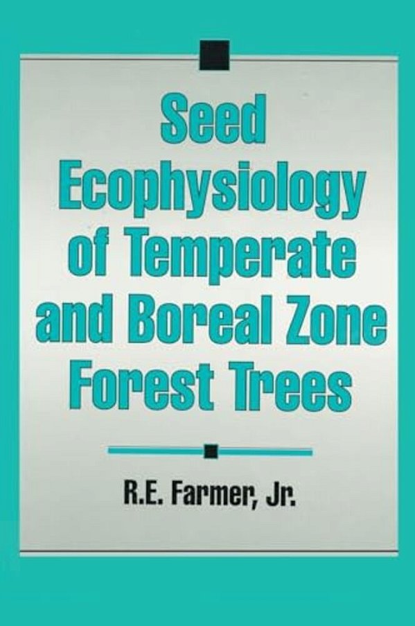 Seed Ecophysiology Of Temperate And Boreal Zone Forest Trees-..