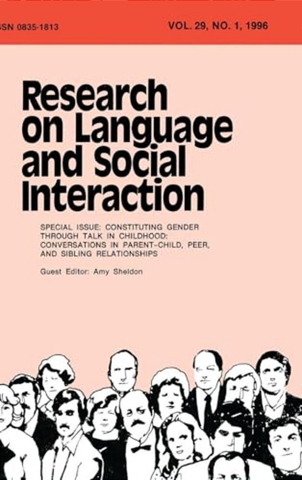 Constituting Gender Through Talk In Childhood: Conversations In Parent-Child, Peer, And Sibling Relationships: A Special Issue Of Research On Language-..