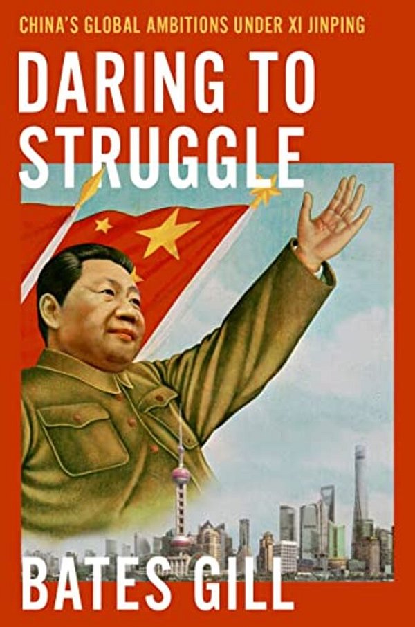 Daring To Struggle: China's Global Ambitions Under XI Jinping-..