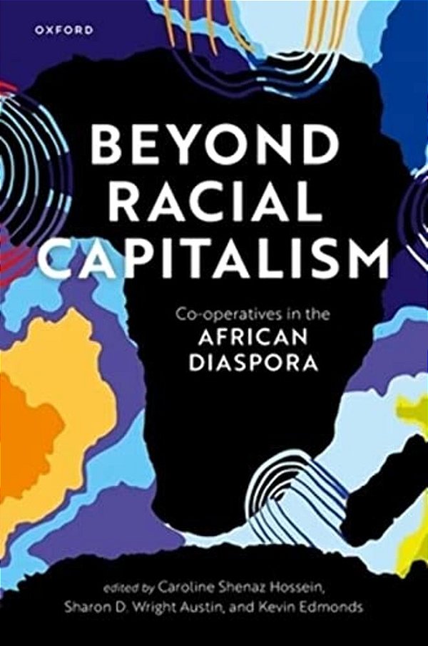 Beyond Racial Capitalism: Co-Operatives In The African Diaspora-..