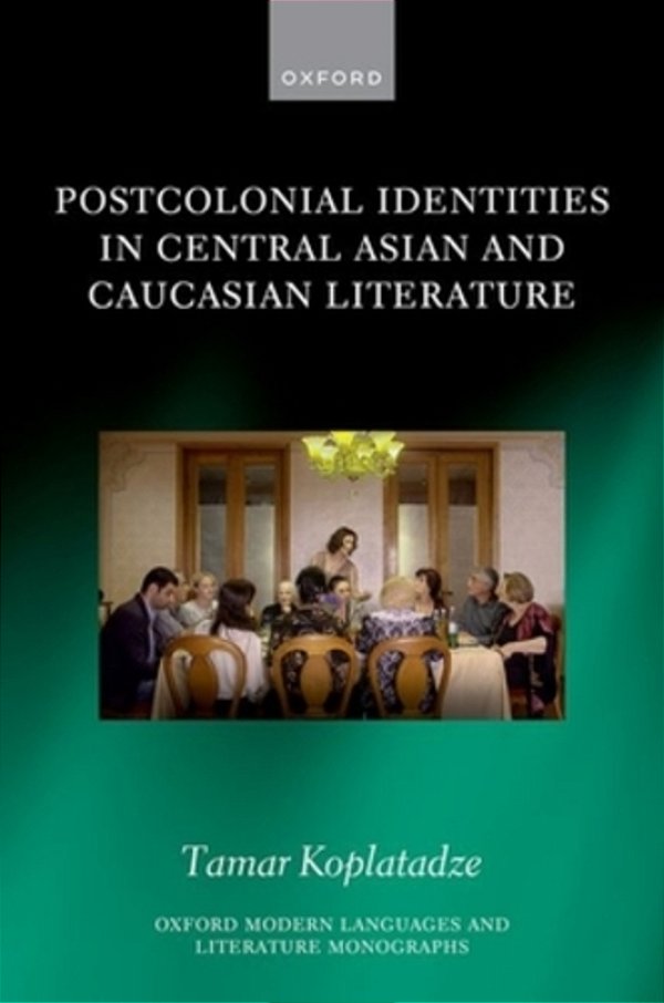 Postcolonial Identities In Central Asian And Caucasian Literature-..
