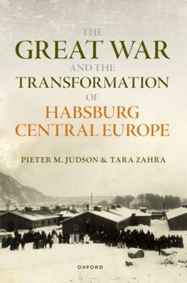 Great War And The Transformation Of Habsburg Central Europe-..