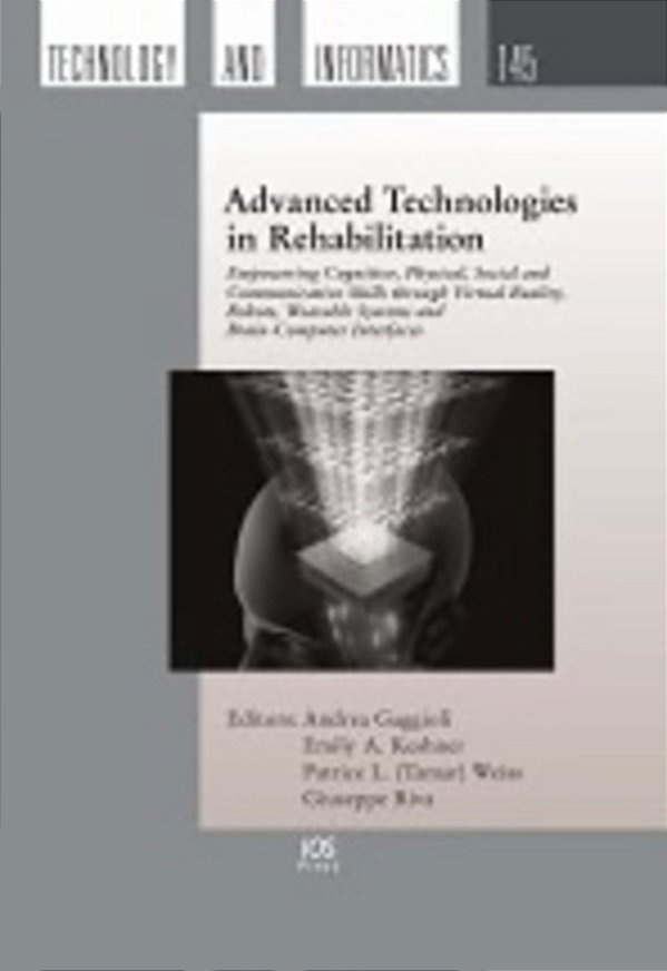 Advanced Technologies In Rehabilitation: Empowering Cognitive, Physical, Social And Communicative Skills Through Virtual Reality, Robots, Wearable Sys-..