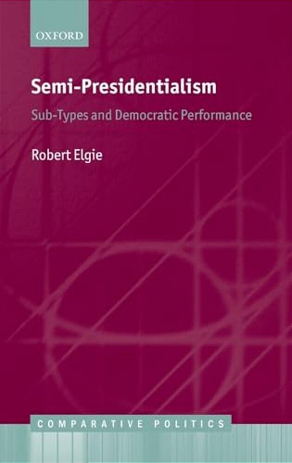 Semi-Presidentialism: Sub-Types And Democratic Performance-..