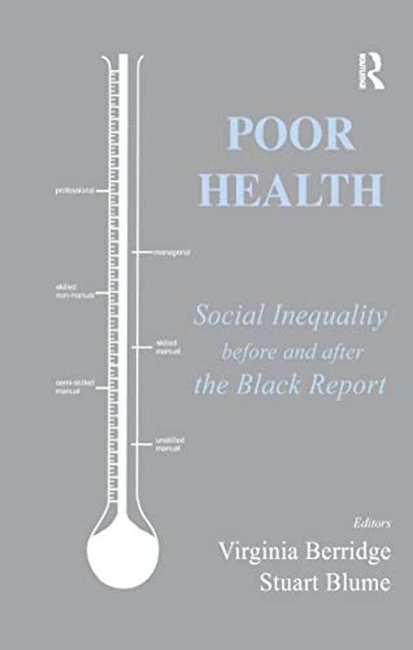 Poor Health: Social Inequality Before And After The Black Report-..