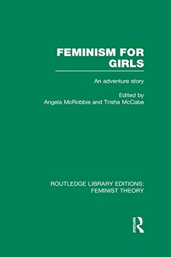 Feminism For Girls (Rle Feminist Theory): An Adventure Story-..