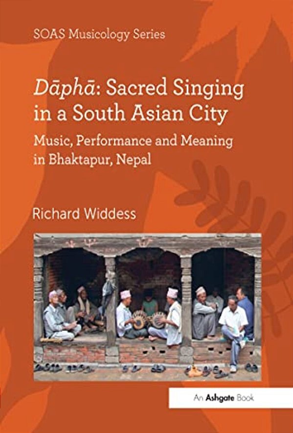 Dapha Sacred Singing In A South Asian City: Music, Performance And Meaning In Bhaktapur, Nepal-..