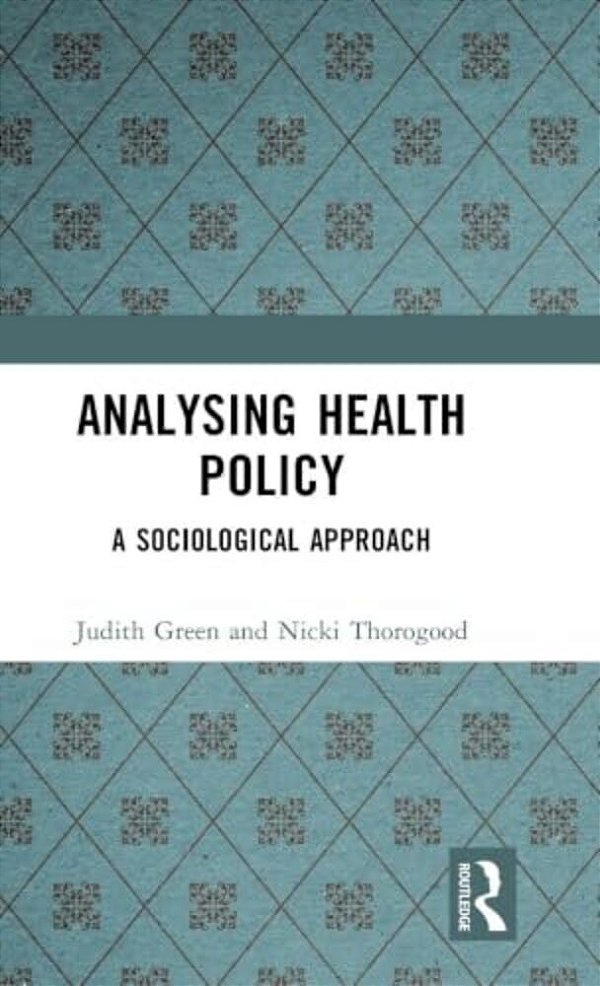 Analysing Health Policy: A Sociological Approach-..