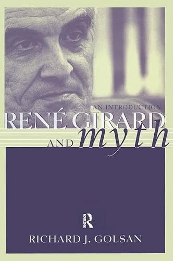 Rene Girard And Myth: An Introduction-..