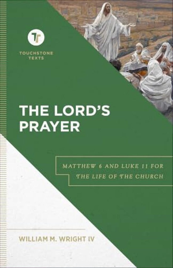 The Lord's Prayer: Matthew 6 And Luke 11 For The Life Of The Church-..