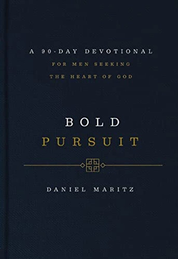 Bold Pursuit: A 90-Day Devotional For Men Seeking The Heart Of God (90 Daily Devotions)-..