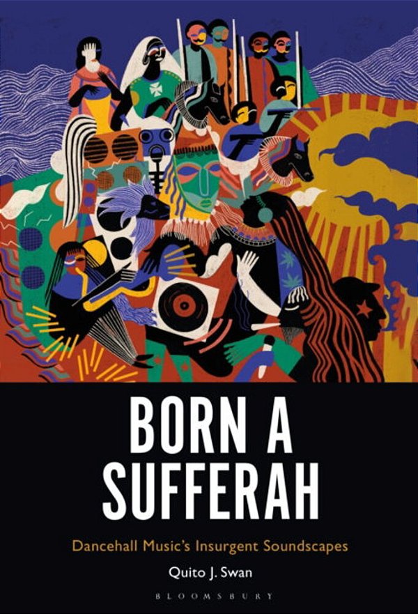 Born A Sufferah: Dancehall Music's Insurgent Soundscapes-..