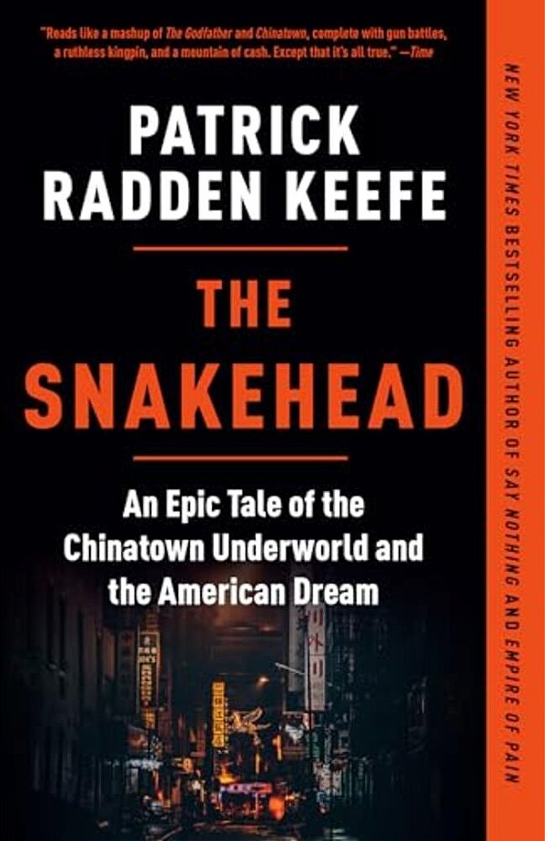 The Snakehead: An Epic Tale Of The Chinatown Underworld And The American Dream-..
