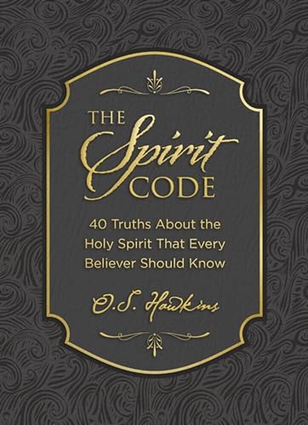 The Spirit Code: 40 Truths About The Holy Spirit That Every Believer Should Know (A 40-Day Devotional)-..