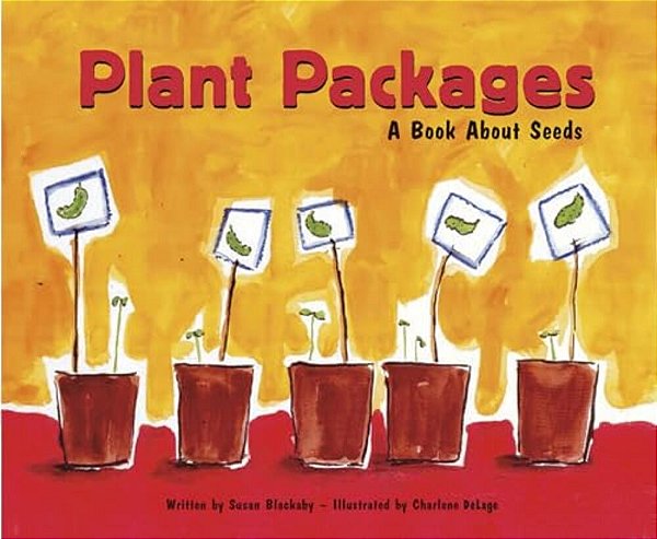Plant Packages: A Book About Seeds-..