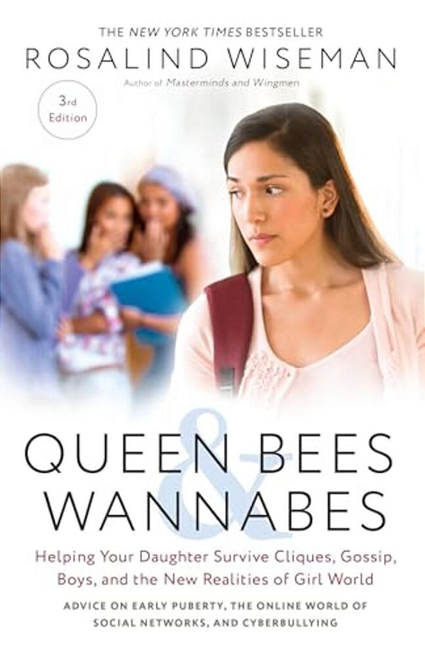 Queen Bees And Wannabes, 3RD Edition: Helping Your Daughter Survive Cliques, Gossip, Boys, And The New Realities Of Girl World-..