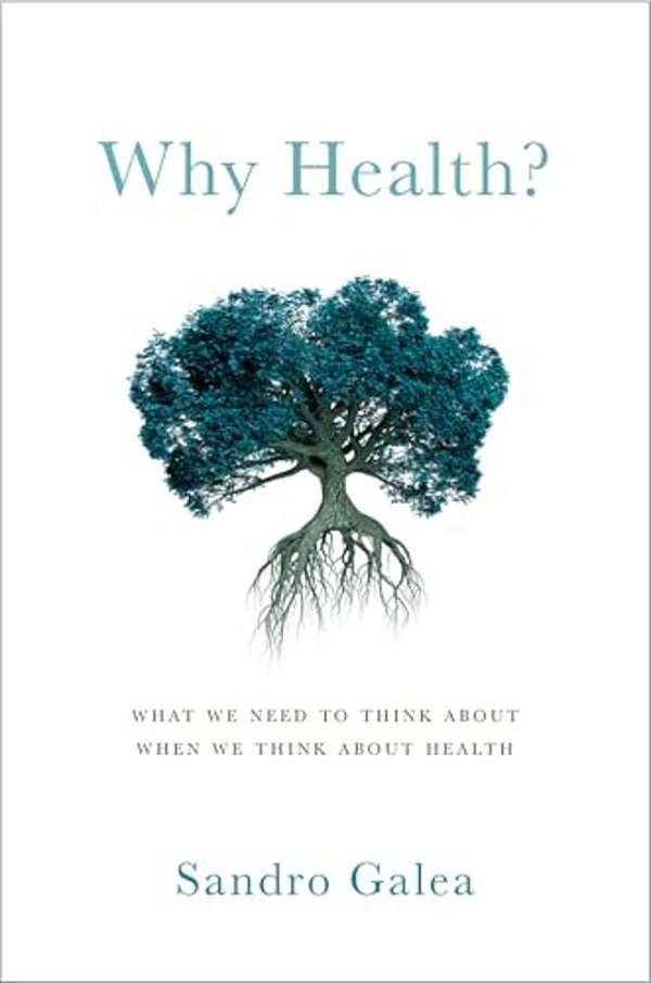 Why Health?: What We Need To Think About When We Think About Health-..