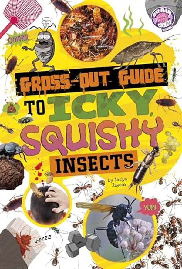 Gross-Out Guide To Icky, Squishy Insects-..