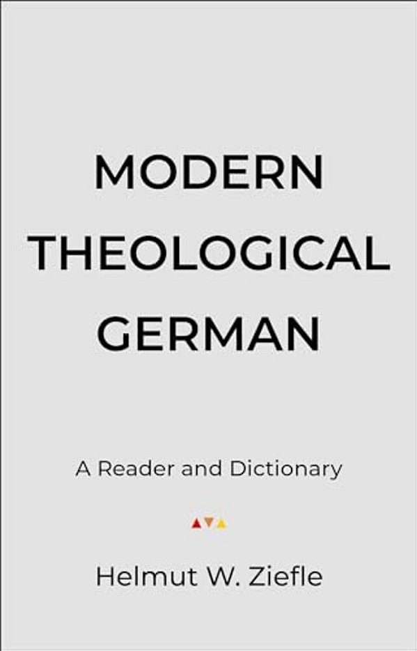 Modern Theological German: A Reader And Dictionary-..