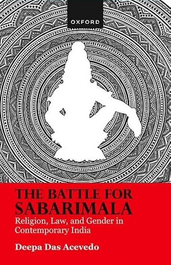The Battle For Sabarimala: Religion, Law, And Gender In Contemporary India-..