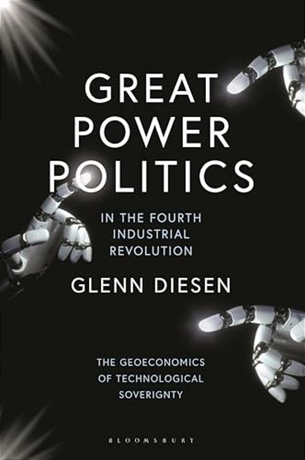 Great Power Politics In The Fourth Industrial Revolution: The Geoeconomics Of Technological Sovereignty-..