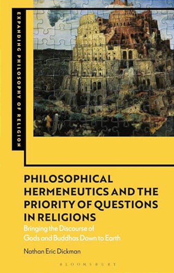 Philosophical Hermeneutics And The Priority Of Questions In Religions: Bringing The Discourse Of Gods And Buddhas Down To Earth-..