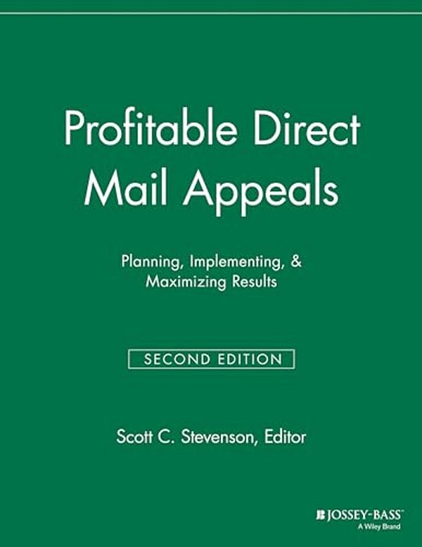 Profitable Direct Mail Appeals: Planning, Implementing, And Maximizing Results-..