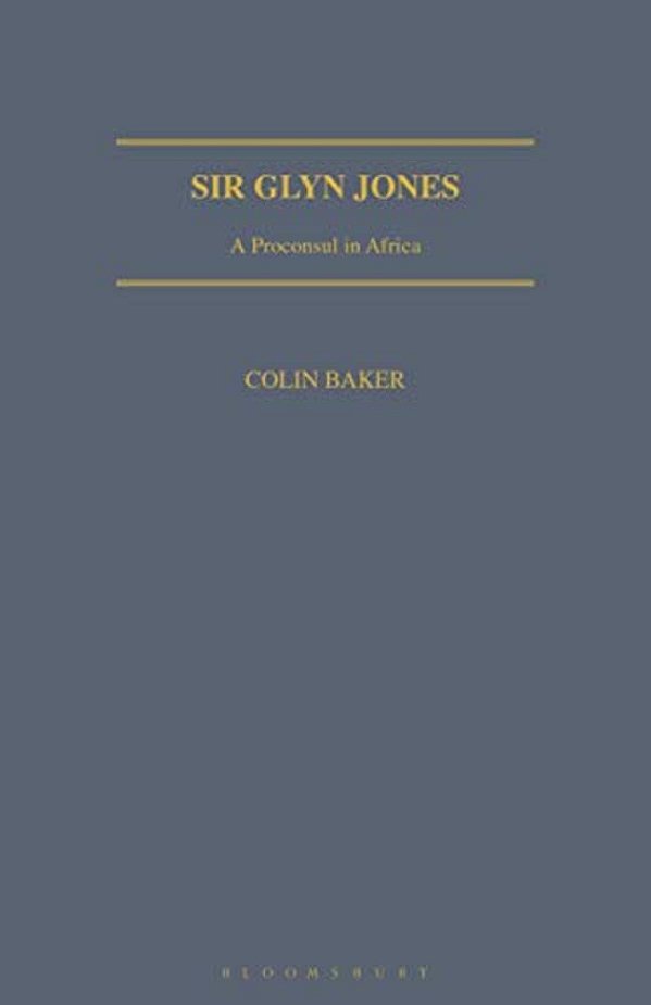 Sir Glyn Jones: A Proconsul In Africa-..