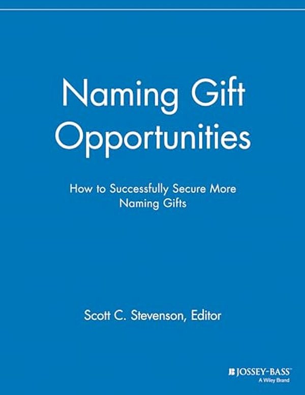 Naming Gift Opportunities: How To Successfully Secure More Naming Gifts-..