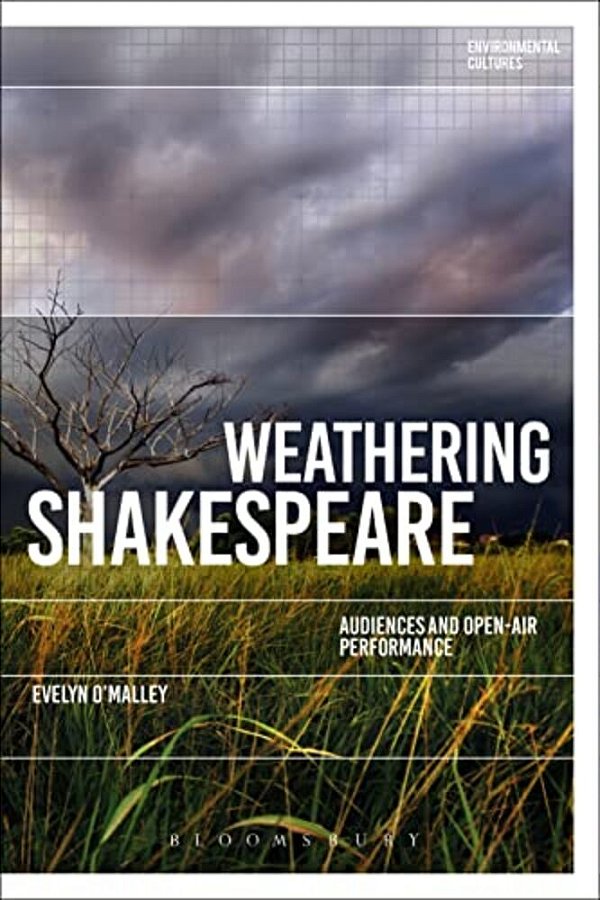 Weathering Shakespeare: Audiences And Open-Air Performance-..