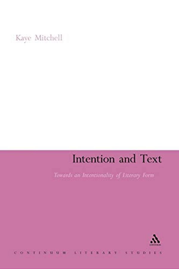 Intention And Text: Towards An Intentionality Of Literary Form-..