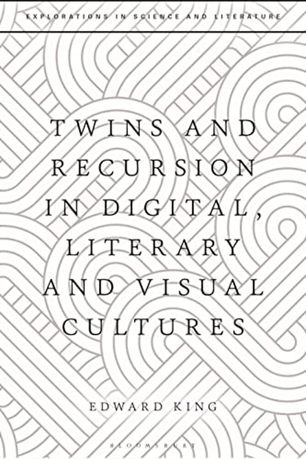 Twins And Recursion In Digital, Literary And Visual Cultures-..