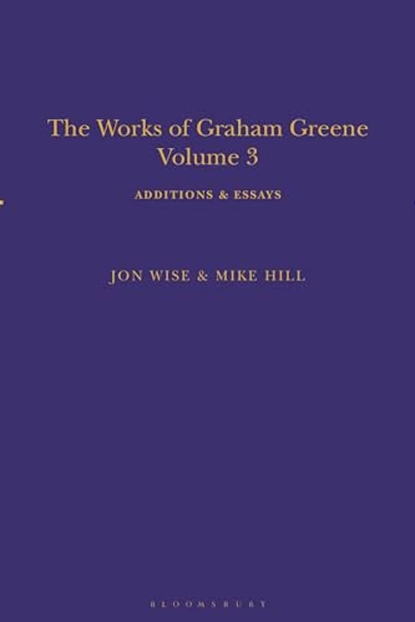 The Works Of Graham Greene, Volume 3: Additions & Essays-..