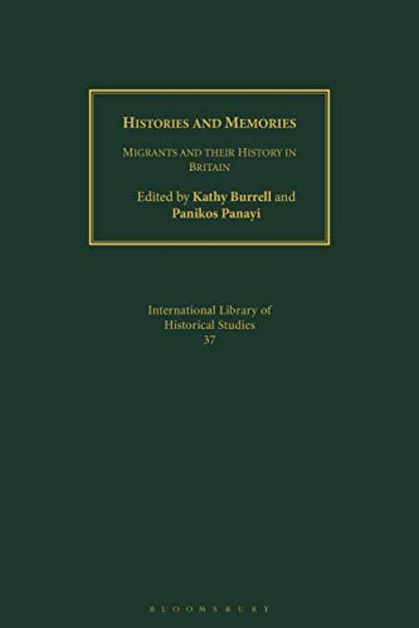 Histories And Memories: Migrants And Their History In Britain-..