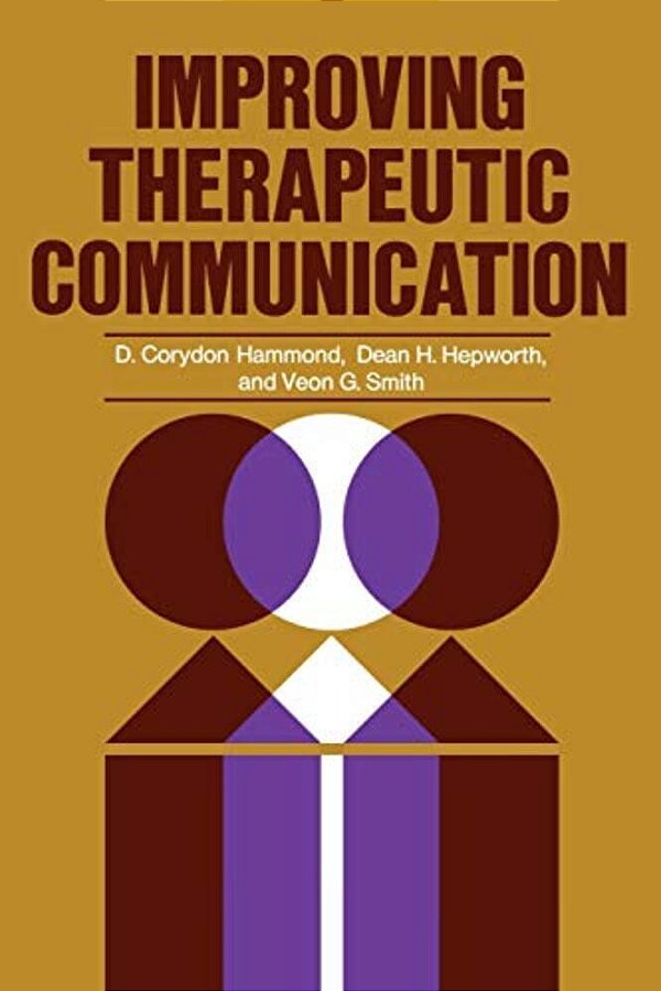 Improving Therapeutic Communication: A Guide For Developing Effective Techniques-..