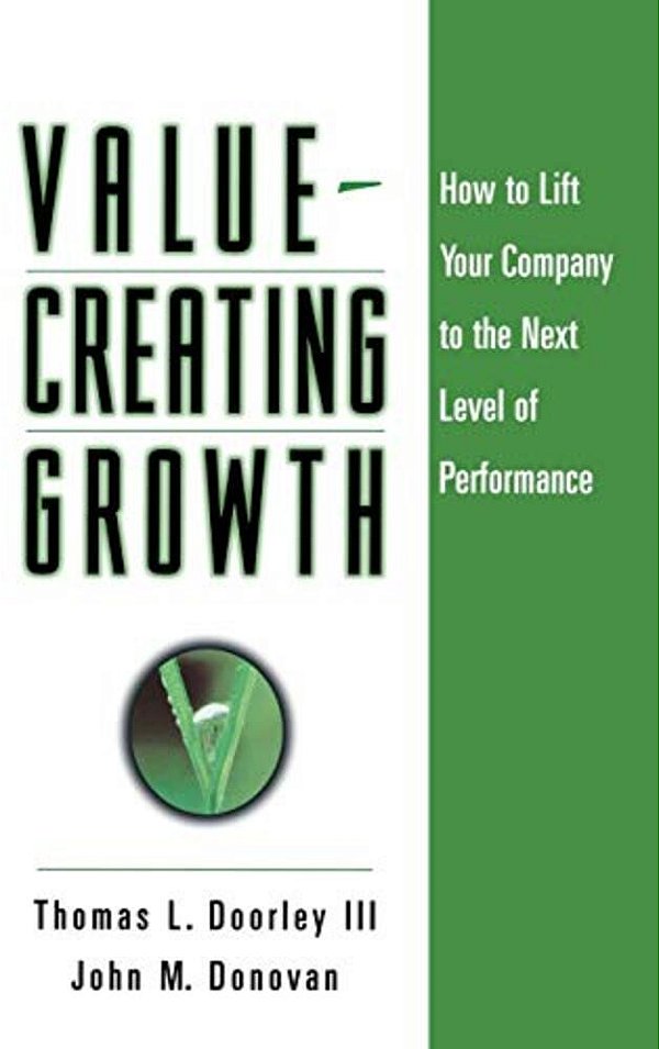 Value-Creating Growth: How To Lift Your Company To The Next Level Of Performance-..