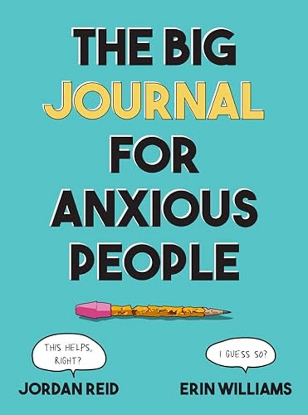 The Big Journal For Anxious People-..