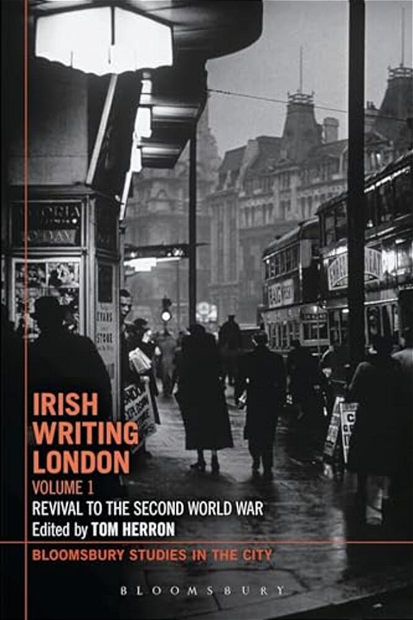 Irish Writing London: Volume 1: Revival To The Second World War-..