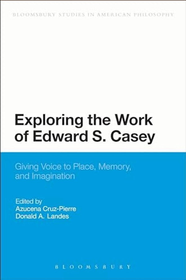 Exploring The Work Of Edward S. Casey-..