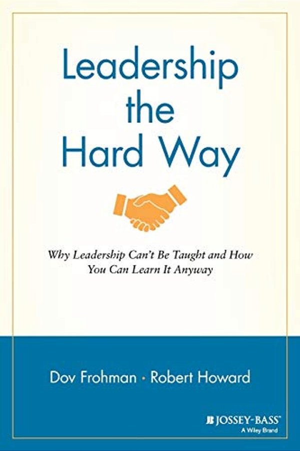 Leadership The Hard Way-..