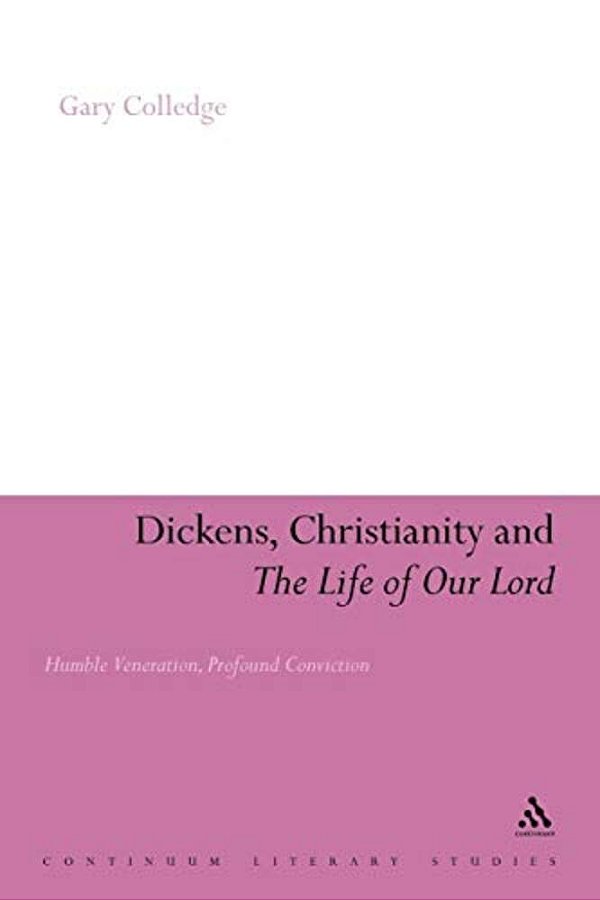 Dickens, Christianity And 'The Life Of Our Lord': Humble Veneration, Profound Conviction-..