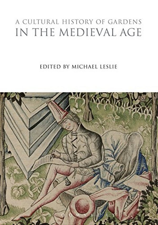 A Cultural History Of Gardens In The Medieval Age-..