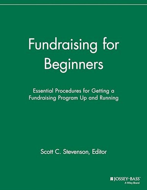 Fundraising For Beginners: Essential Procedures For Getting A Fundraising Program Up And Running-..