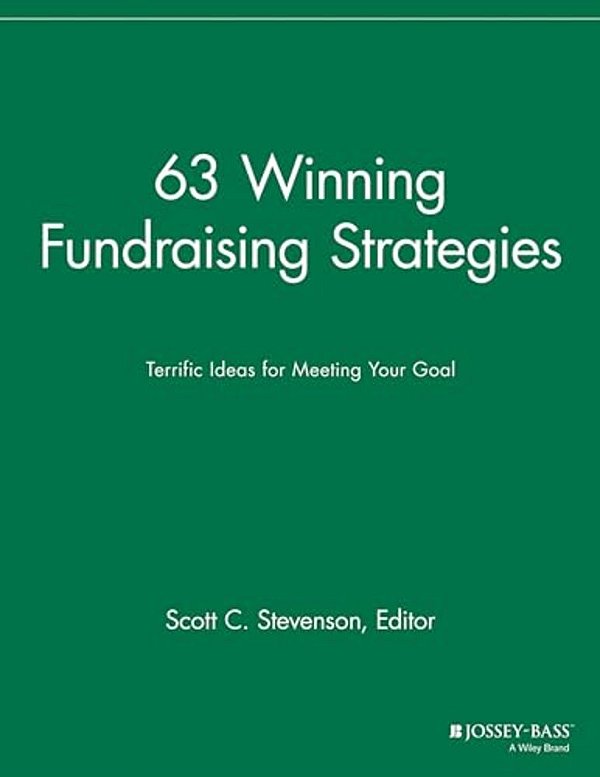 63 Winning Fundraising Strategies: Terrific Ideas For Meeting Your Goal-..