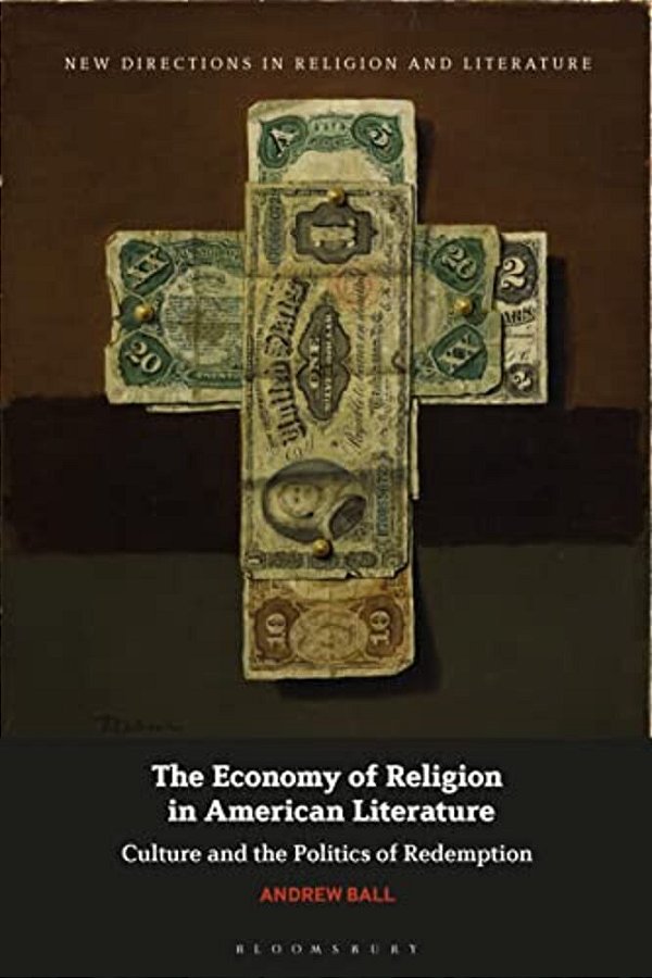 The Economy Of Religion In American Literature: Culture And The Politics Of Redemption-..
